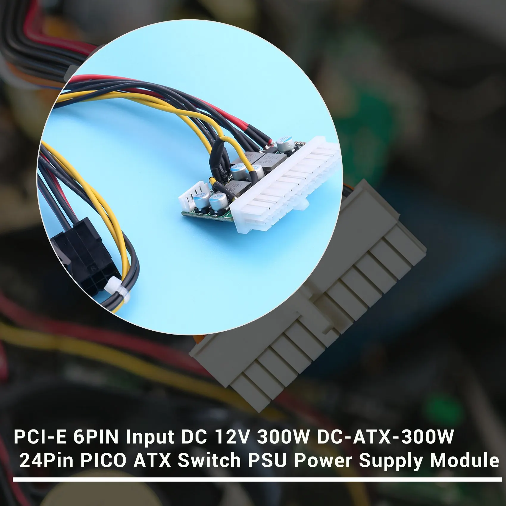 N91R PCI-E 6PIN Input DC 12V 300W DC-ATX-300W 24Pin PICO ATX Switch PSU Power Supply Module