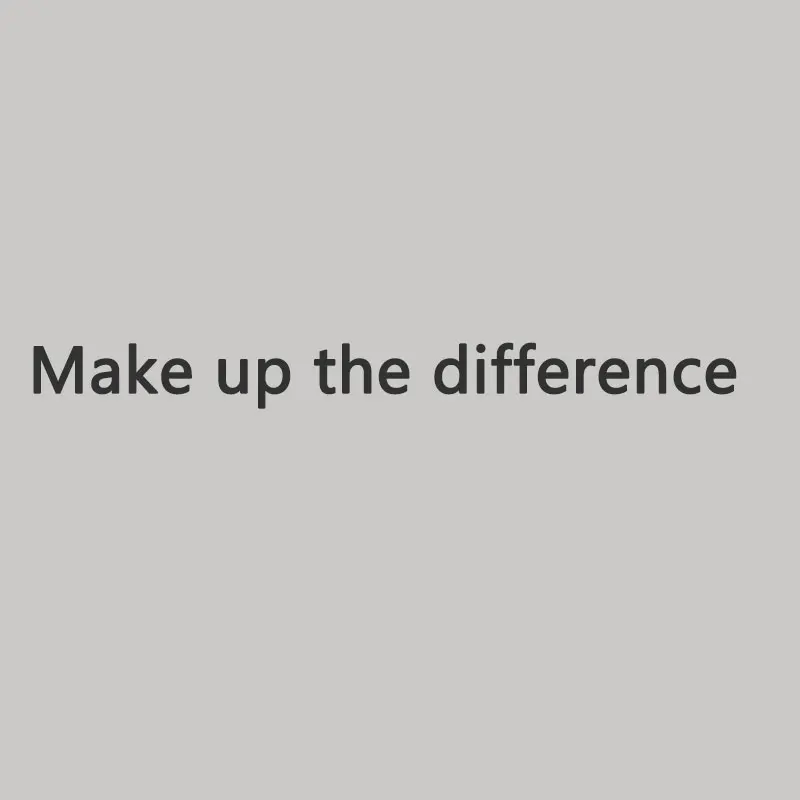 

Make up the difference