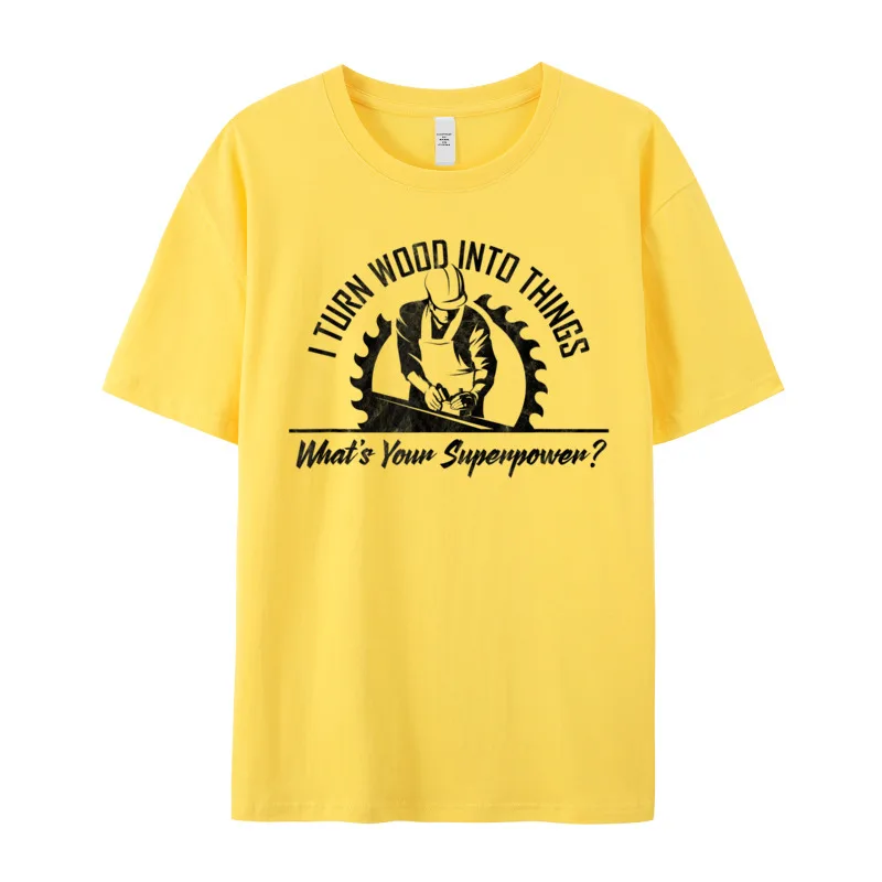 LeisureGraphic Short Sleeve Tops & Tees Christmas Funny Crewneck All Cotton Tees Women's T-Shirt I Turn Wood Into Things  I Turn Wood Into Things - Whats Your Superpower Woodworking T-Shirt__19107 yellow