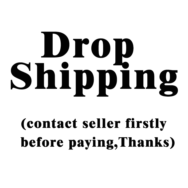 

Shipping Cost Dropshipping Contact Seller Before Making Payment