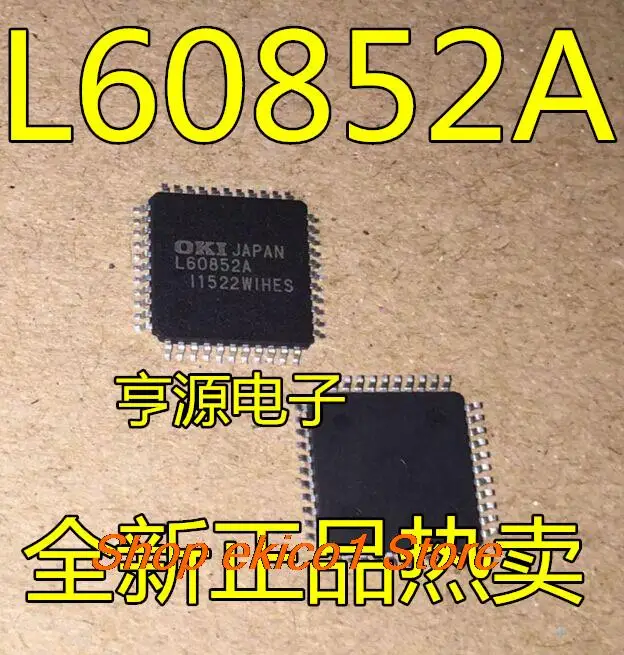 

Original stock L60852 L60852A QFP