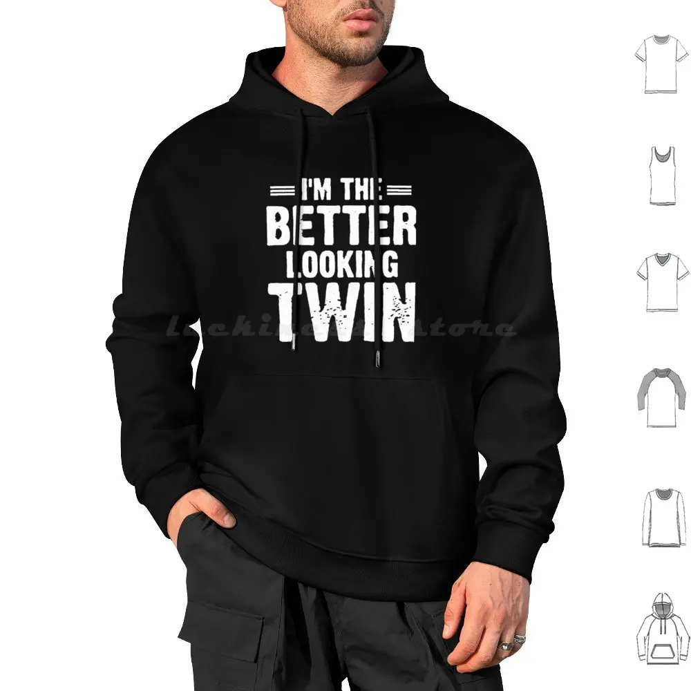 

I' M The Better Looking Twin Hoodie cotton Long Sleeve I M The Better Looking Twin