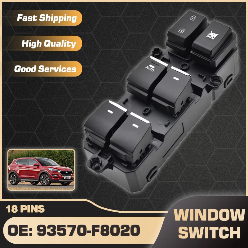 

93570-F8020 Electric Power Master Window Control Switch For Hyundai Tucson 2015 2016 2017 2018 2019 93570F8020 18 Pins