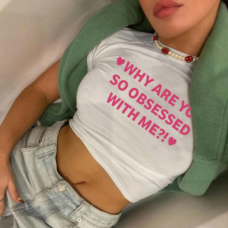 

Why Are You so Obsessed with Me Y2k Aesthetic Crop Tops Funny Letters Printed Women T-Shirt Harajuku Sexy Baby Tee 2000s Gothic