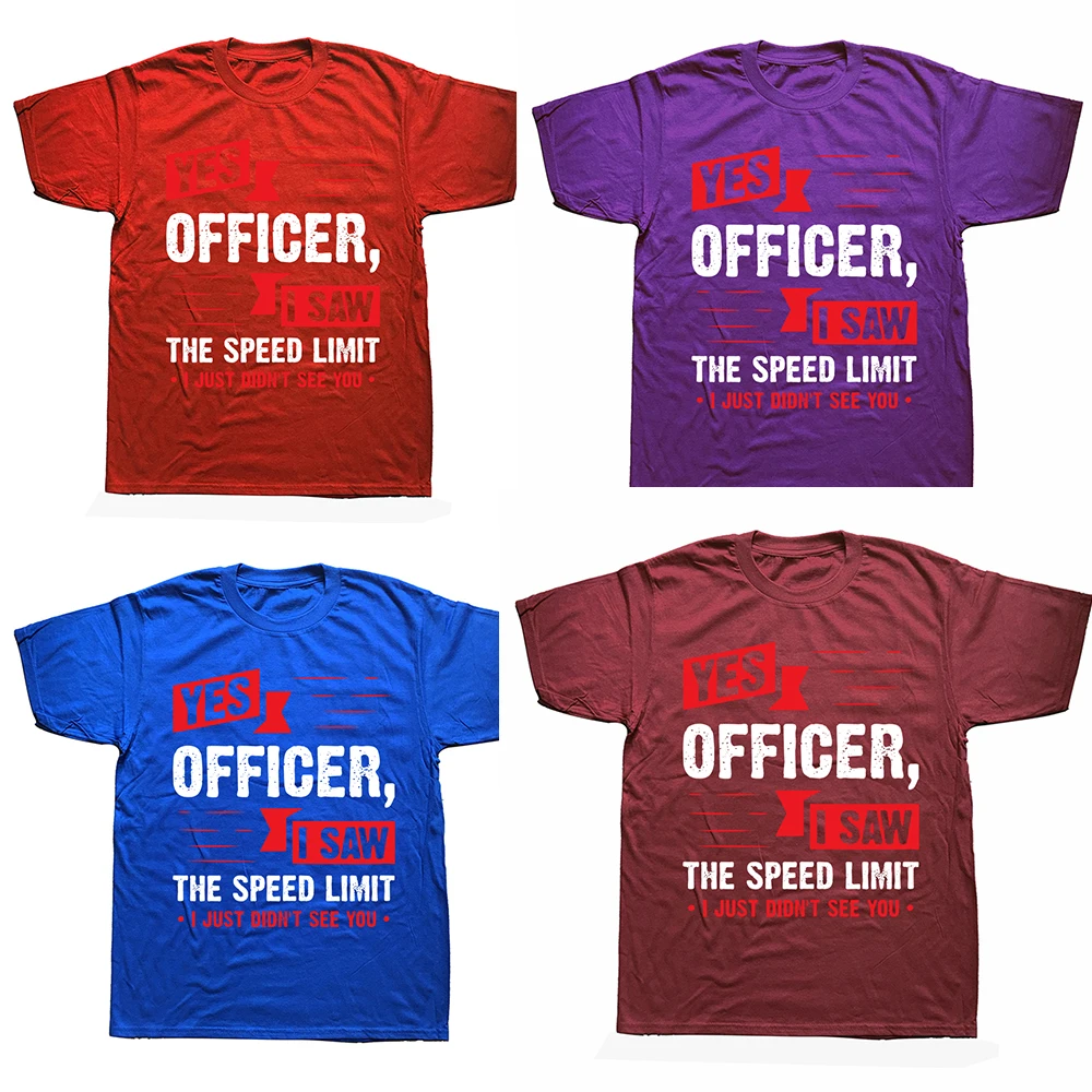 Yes Officer I Saw The Speed Limit Car T Shirts Cotton Streetwear Short Sleeve Birthday Gifts Summer Style T-shirt Mens_voghion.com