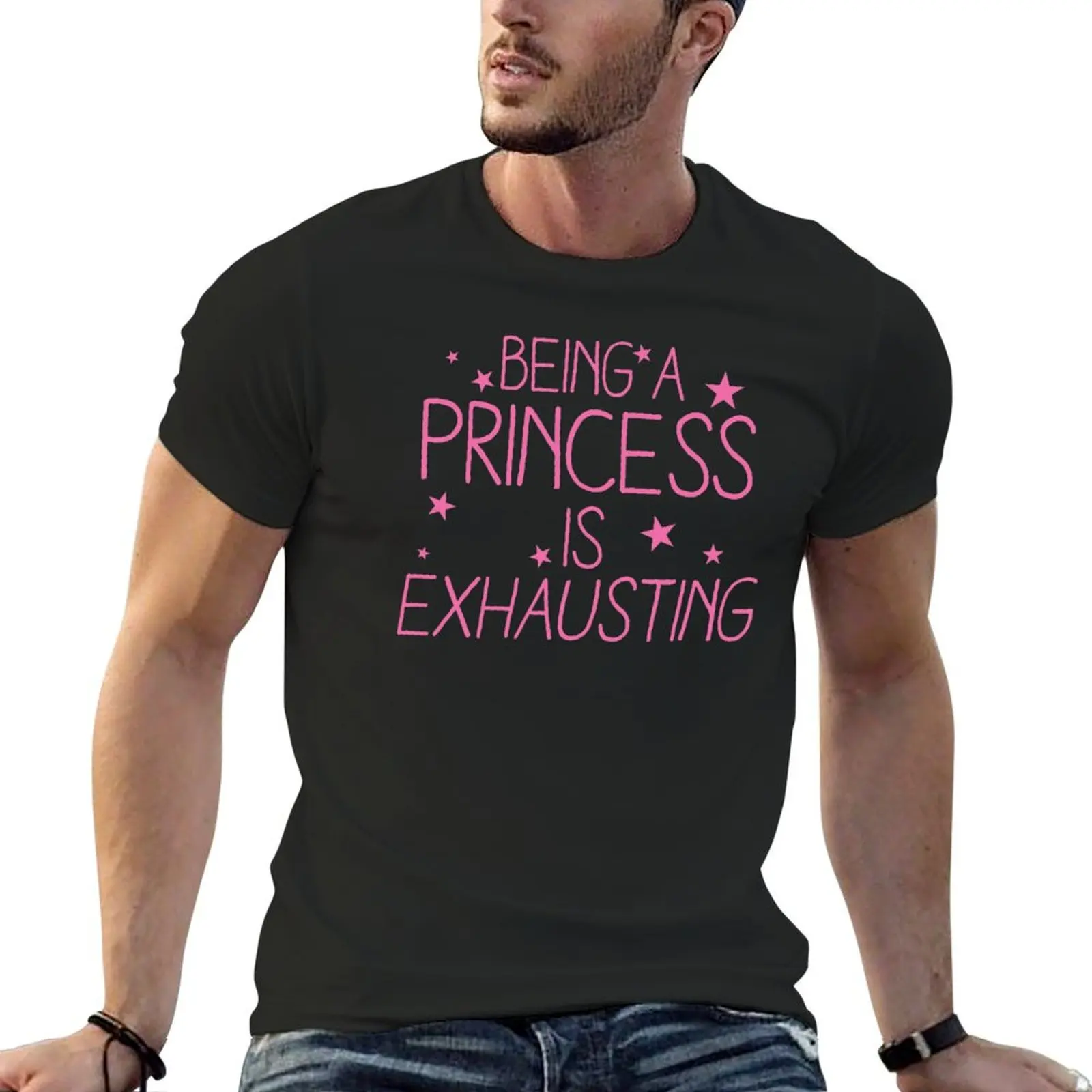 

Being a PRINCESS is EXHAUSTING T-Shirt custom shirt oversized graphic tee plus size men clothing