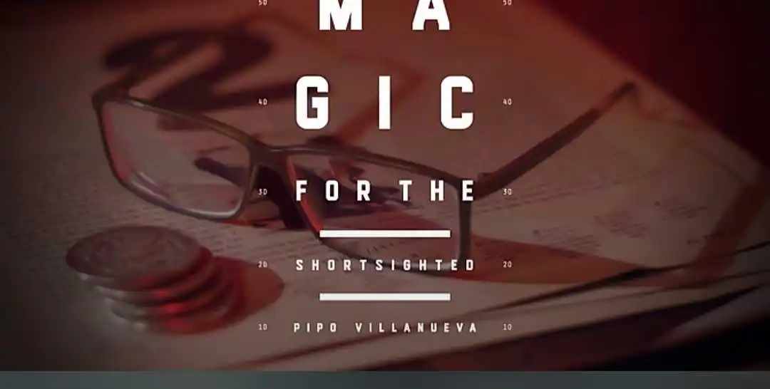 Magic For The Shortsighted by Pipo Villanueva