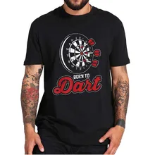 

Born To Dart Funny T-Shirt Women Men Dart Player Sports Tee Shirt 100% Cotton Oversized Casual Camiseta Gift For Dart Lover