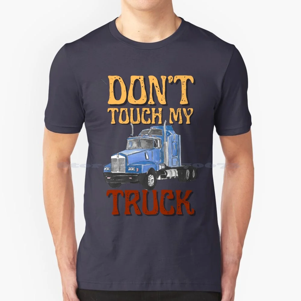 Don & #39 ; T Touch My Truck T Shirt 100% Cotone Tee Truck Ram Ride Wheels Touch Consiglia Pistole Avvertimento Americano Divertente Spin