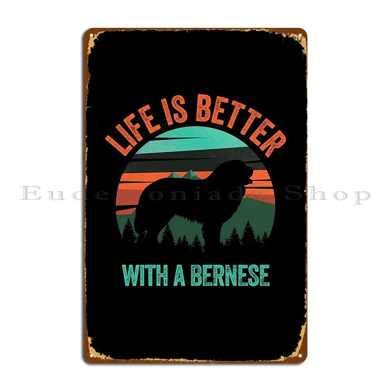 La Vita È Migliore Con Un Berner Bernese Mountain Dog Metal Signs Designs Home Funny Home Garage Tin Sign Poster