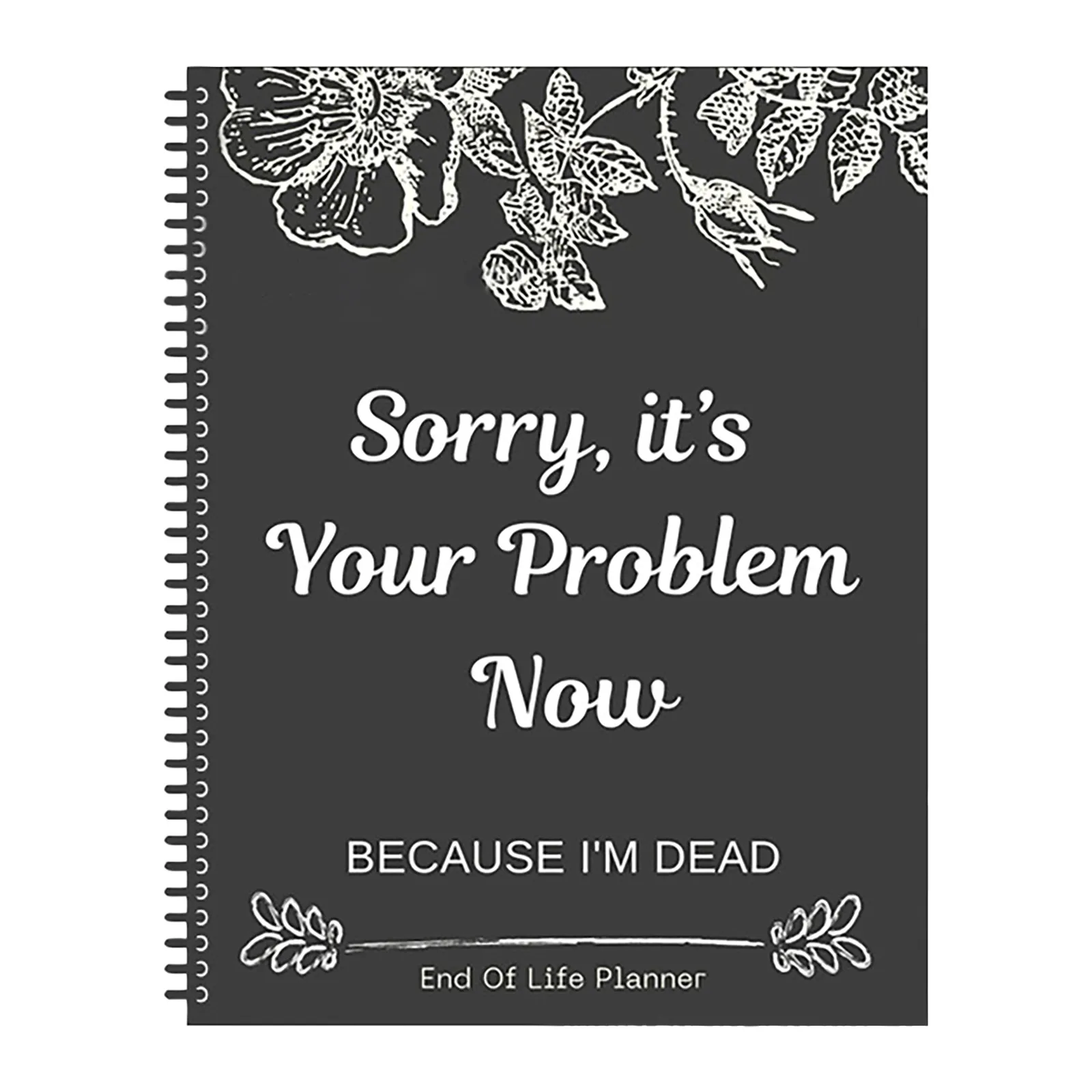 Sorry It&rsquo;s Your Problem Now End Of Life Plan Fashion Book