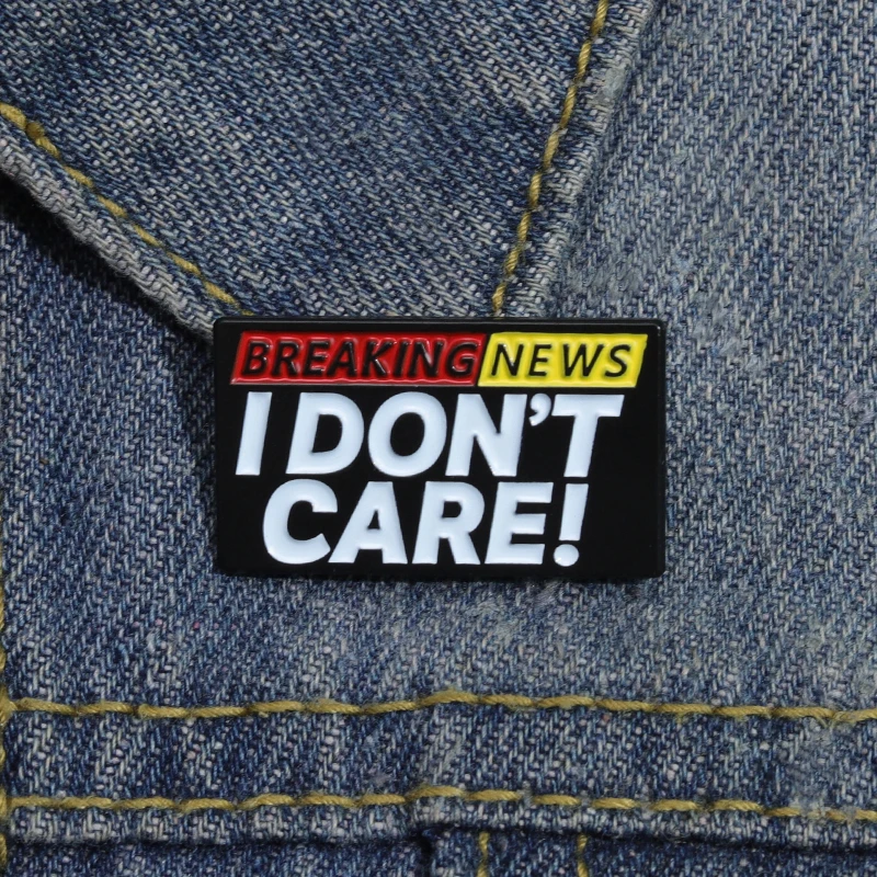 I Don't Care About Breaking News Emaille-Anstecknadel, Metallabzeichen, Brosche, kreative Dekoration, Anstecknadel, Zubehör, Medaille, Schmuck, Geschenke im Großhandel – Detail 7