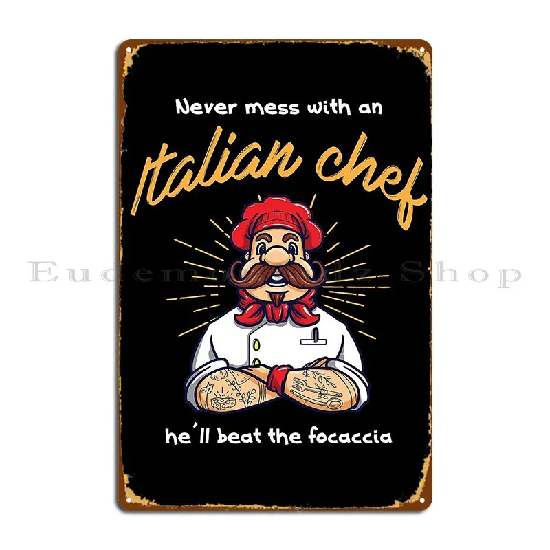 Never Mess With An Italian Chef He Ll Beat The Focaccia Metal Platform Poster Garage Iron Murale Kitchen Cinema Tin Sign Poster
