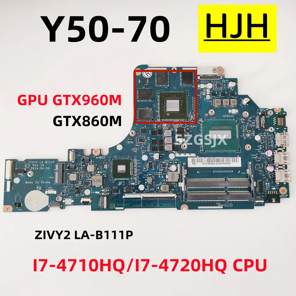 

For Lenovo IdeaPad Y50-70 Laptop Motherboard ZIVY2 LA-B111P, CPU I7-4710U / I7-4720HQ ,GPU GTX860M/GTX960M 2G 100% Test
