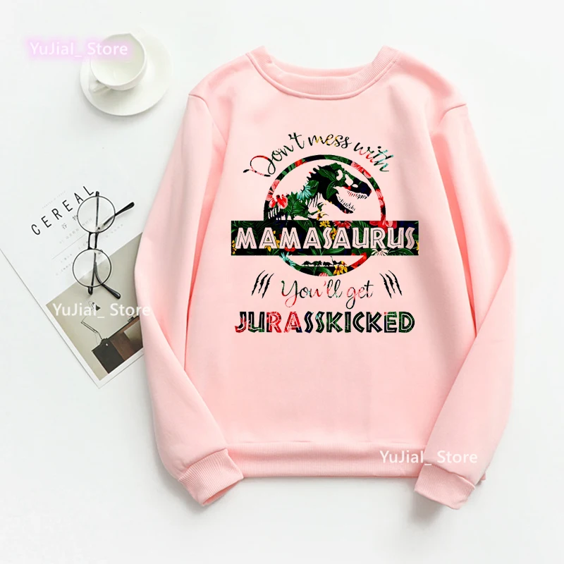 Jurassic Park Dinosaur Hoodies Dont Mess With Mamasaurus You'Ll Get Murasskicked Print Sweatshirt Women Femme Jumper Tracksuit