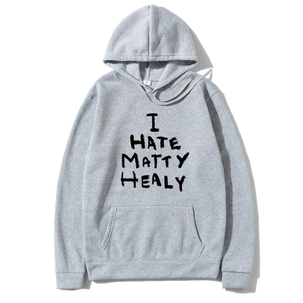 I Hate Matty Healy Hoodie Rock Band The 1975 Cute Funny Lead Singer Print Pullover Men Women Vintage Indie Alternative Hoodies
