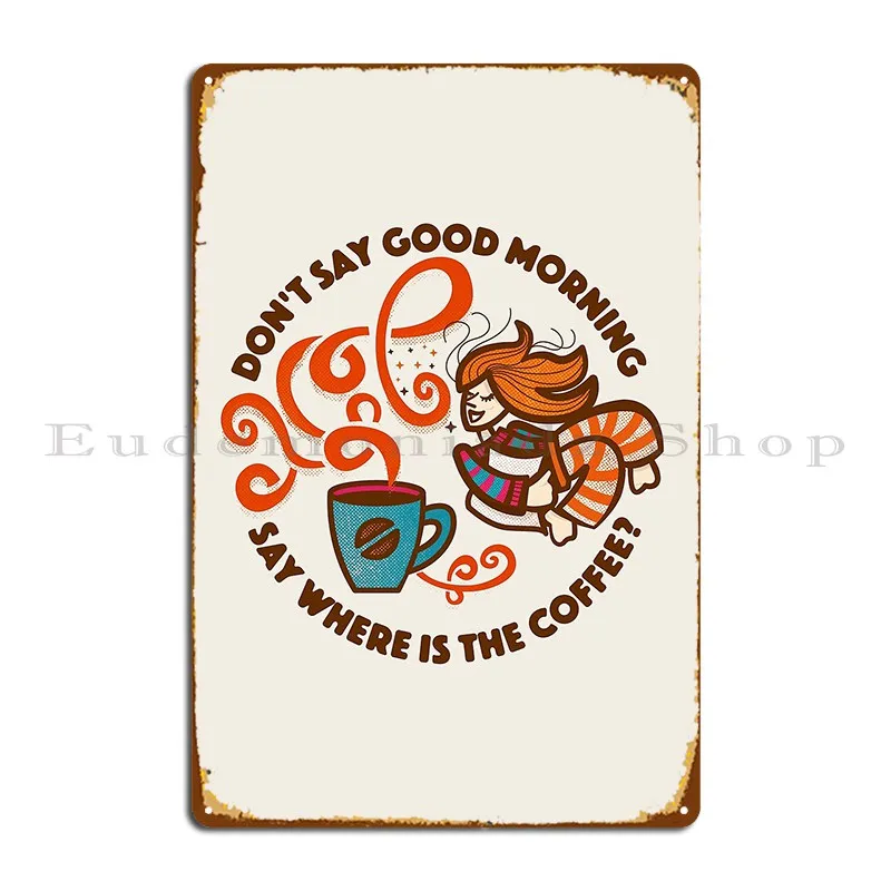 Надпись «Don T Say Good Morning», металлический декоративный знак, бара, кинотеатр, жестяной плакат