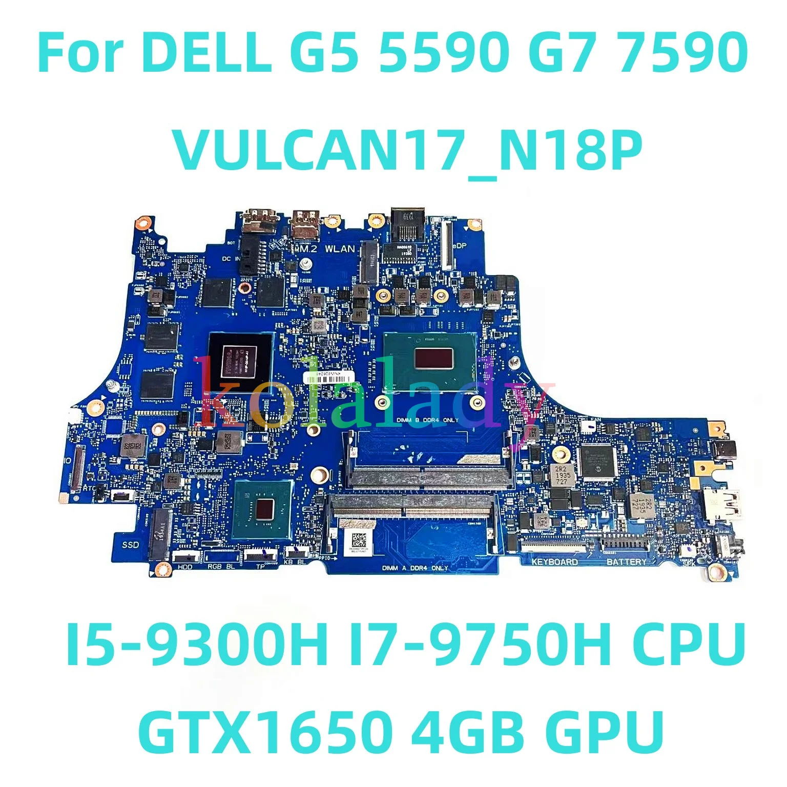 

For DELL G5 5590 G7 7590 Laptop motherboard VULCAN17_ N18P with I5-9300H I7-9750H CPU GTX1650 4GB GPU 100% Tested Fully Work
