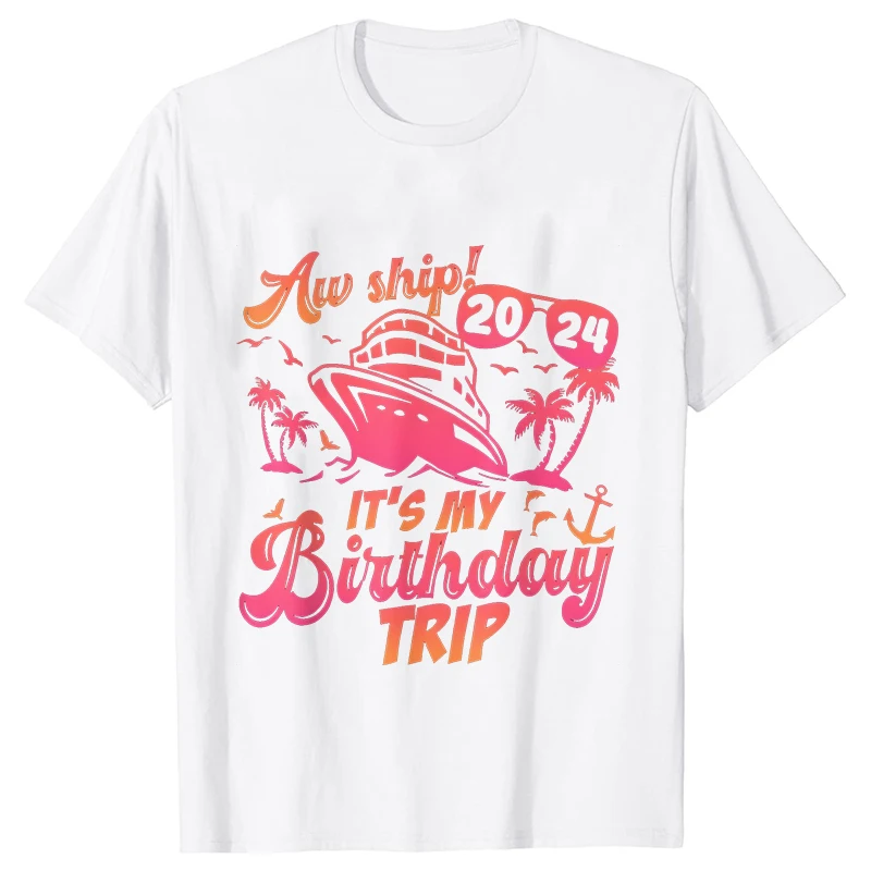 Aw Ship Its My Birthday Trip 파티 티, 2024 생일 휴가 크루즈 티셔츠, 성인 아동 의류, 패션 그래픽 Y2k 상의