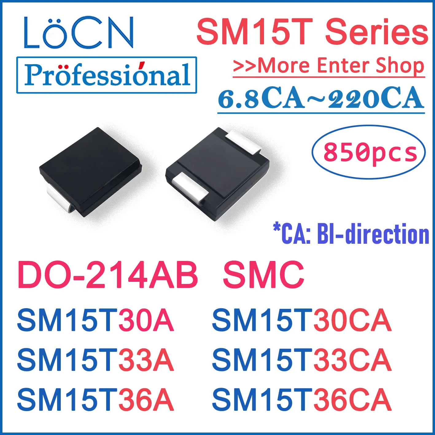 

LOCN 850PCS DO-214AB SMC SM15T30A SM15T30CA SM15T33A SM15T33CA SM15T36A SM15T36CA SM15T TVS DIODE High quality 6.8CA 220CA