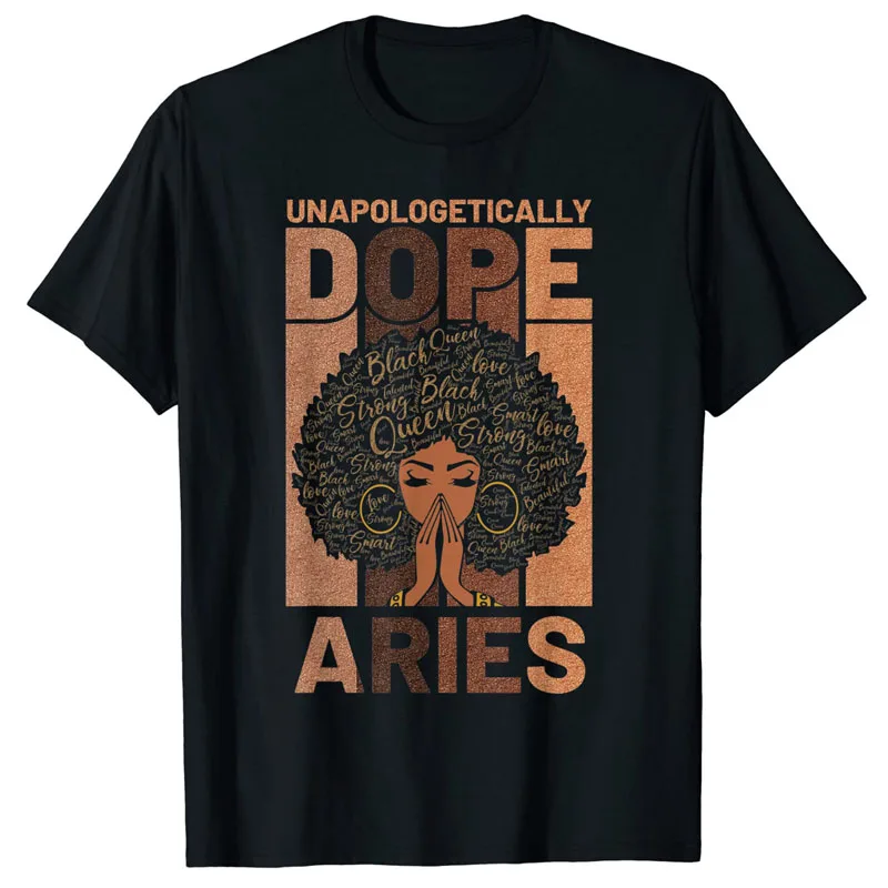 

Black History Unapologetically Dope Aries Melanin Horoscope T-Shirt I'm An Aries Queen Tee Tops Funny Black-Women Graphic Outfit