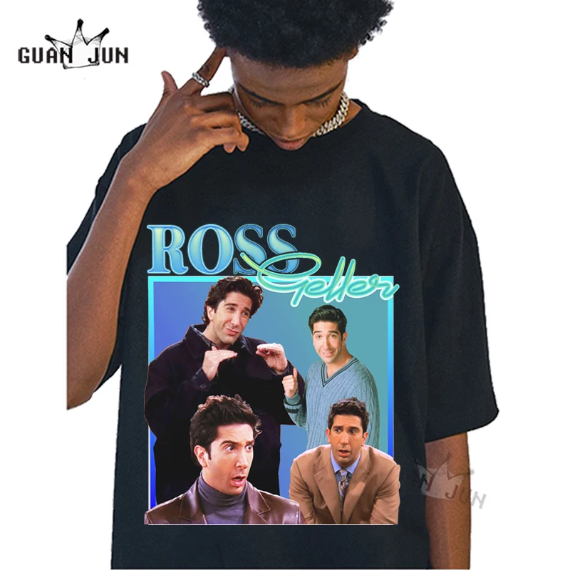 

ROSS GELLER Men T-shirts FRIENDS Tv Show Tshirt Baggy Unisex T Shirt Funny Gift Retro 1990s Print Tee Shirt Women Streetwear