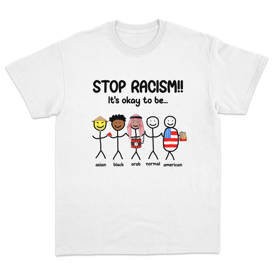 Stop Racism It's Okay To Be Asian Black Arab Normal American Funny Anti-Racism Tee Short Sleeve O-Neck new Summer Streetwear tee