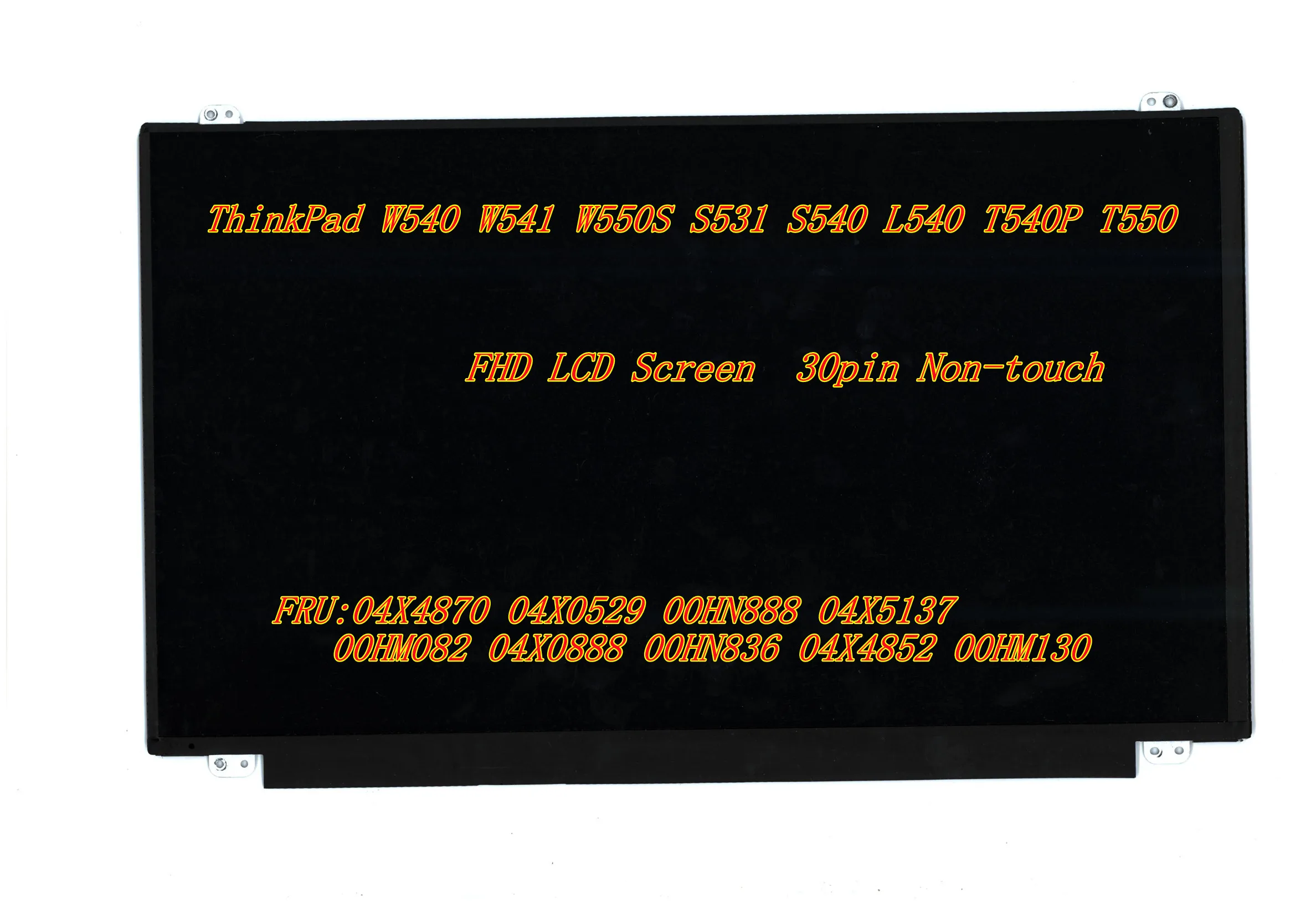 

For ThinkPad W540 W541 S531 S540 L540 T540P T550 LCD Screen 04X4870 04X0529 00HN888 04X5137 00HM082 04X0888 00HN836 04X4852