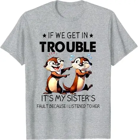 Otter-Themed Funny Sisterhood T-Shirt: Humorous Gift