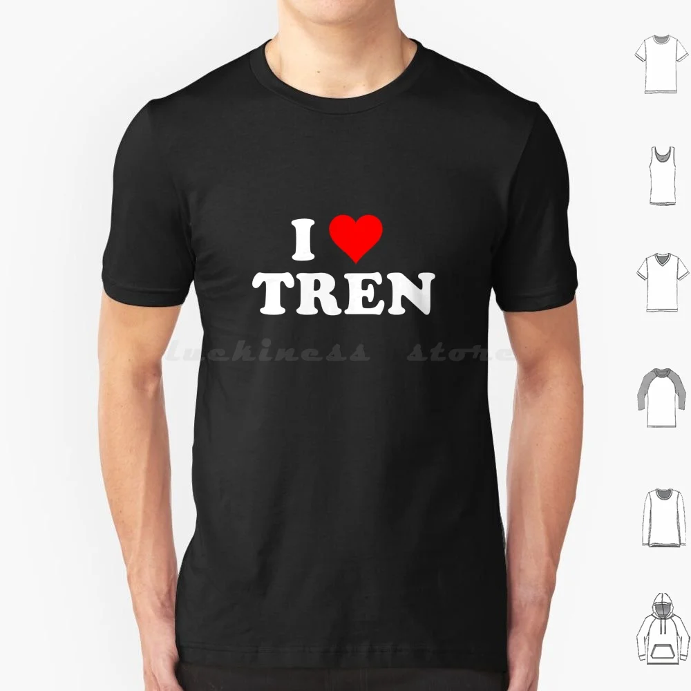 I Love Tren T Shirt Big Size 100% Cotone I Love Tren Tren Workout Bodybuilder I Love Training Training I Love Workout