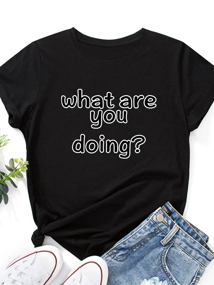 

2024 WHAT ARE YOU DOING Letter Print T Shirt Women Short Sleeve O Neck Loose Tshirt Summer Women Tee Shirt Tops Camisetas Mujer