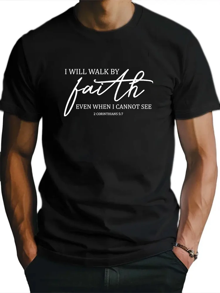 

I Will Walk By Faiths Even When I Cannot See Loose T-shirt Man Tops New Men T shirt Cotton Print Tee Tops Fashion Clothing