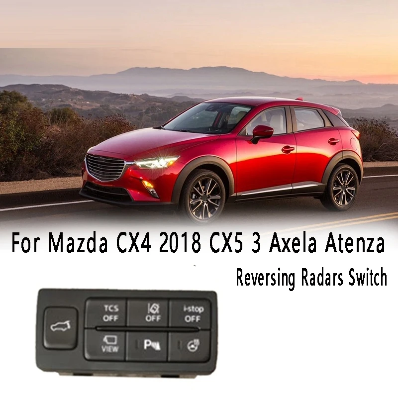 

New Reversing Radars Switch Rear Trunk Switch For Mazda CX4 2018 CX5 3 Axela Atenza