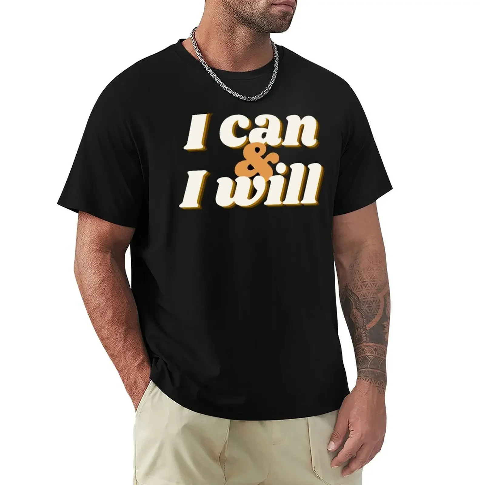 

I Can and I Will T-Shirt boys whites customs sweat shirts, men blacks shirts graphic tees slim fit t shirts for men