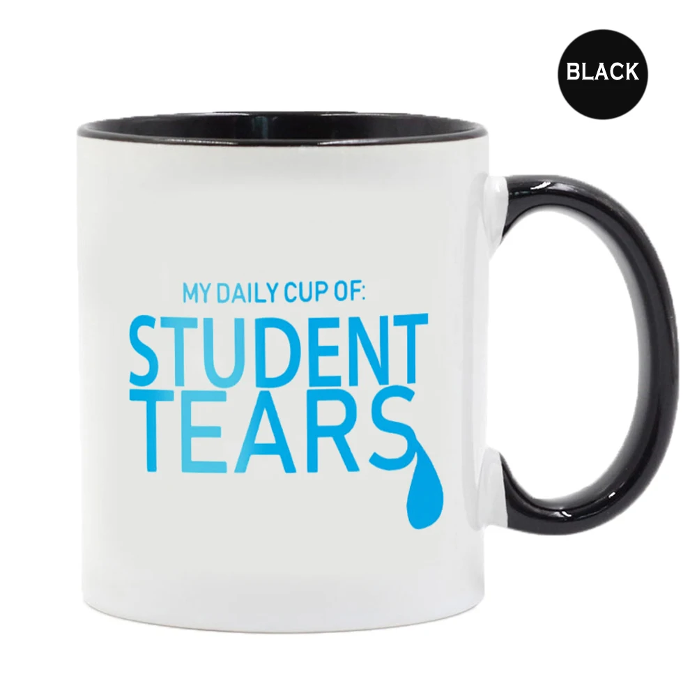 https://ae01.alicdn.com/kf/Sc3c7561639fa42a38f2a36445ea3ecc6d/My-Daily-Cup-Of-Student-Tears-Mug-11oz-Ceramic-Coffee-Mug-Teacher-day-Gift-School-Worker.jpg