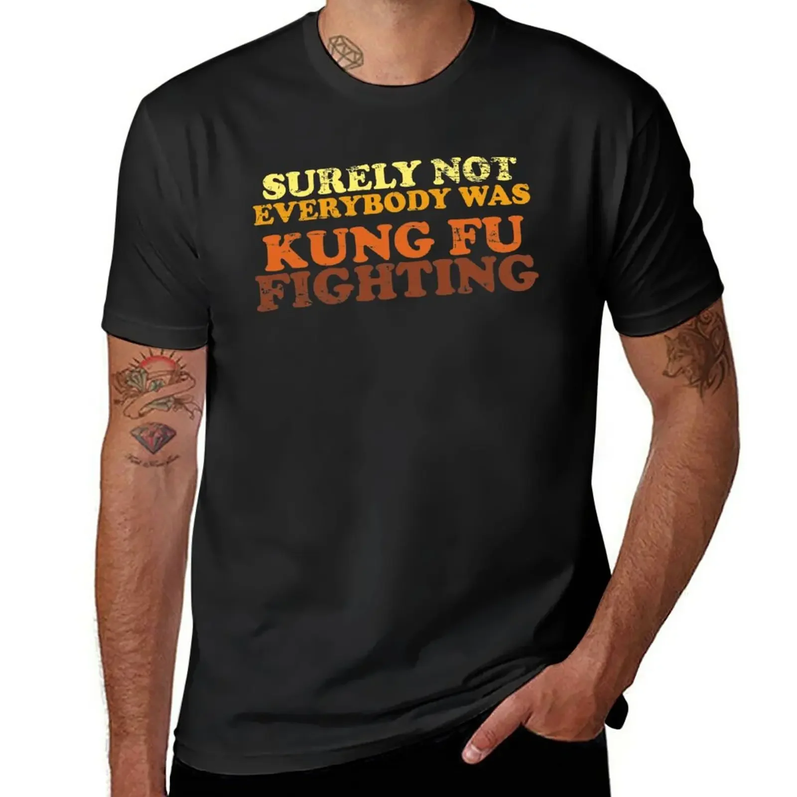 

Surely Not Everybody Was Kung Fu Fighting T-Shirt vintage clothes customs design your own plus size tops Men's cotton t-shirt