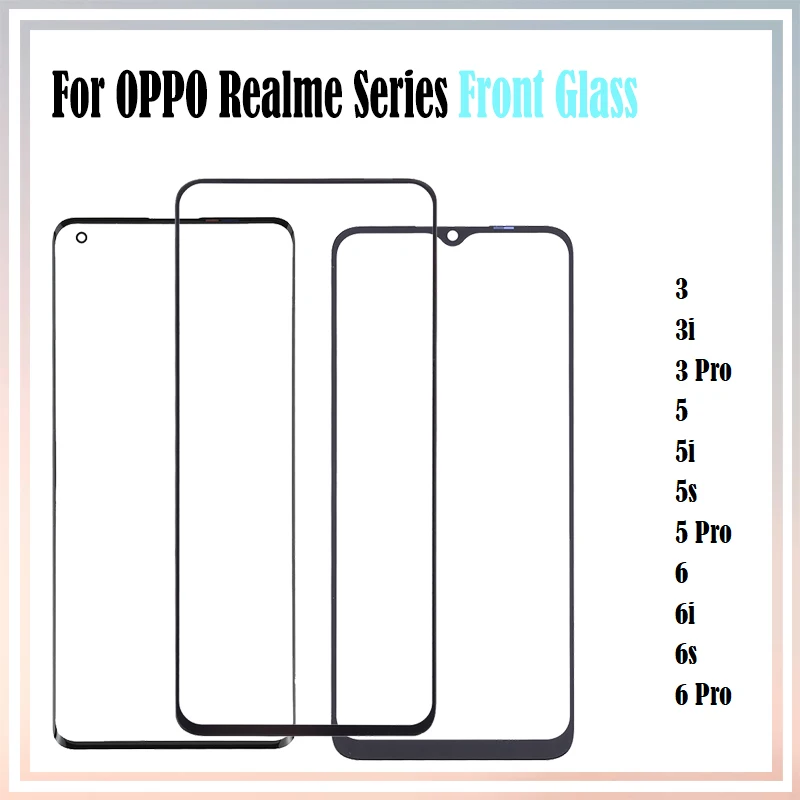 

10Pcs/Lot Front Glass For OPPO Realme 3 5 6 Pro 6i 6s 3i 5i 5s LCD Front Touch Screen Outer Lens Glass Panel