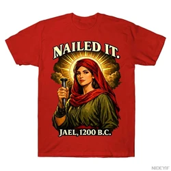 Nailed It Jael 1200 BC Funny Cotton T - Shirt - Unisex Short Sleeve Top - XS (RED J210)
