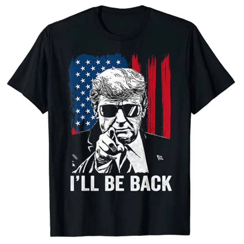 

I'll Be Back Funny Trump 2024 45 47 Save America Men Women T-Shirt Pro Trump Fans Support Graphic Tee Tops Campaign Outfit Gifts
