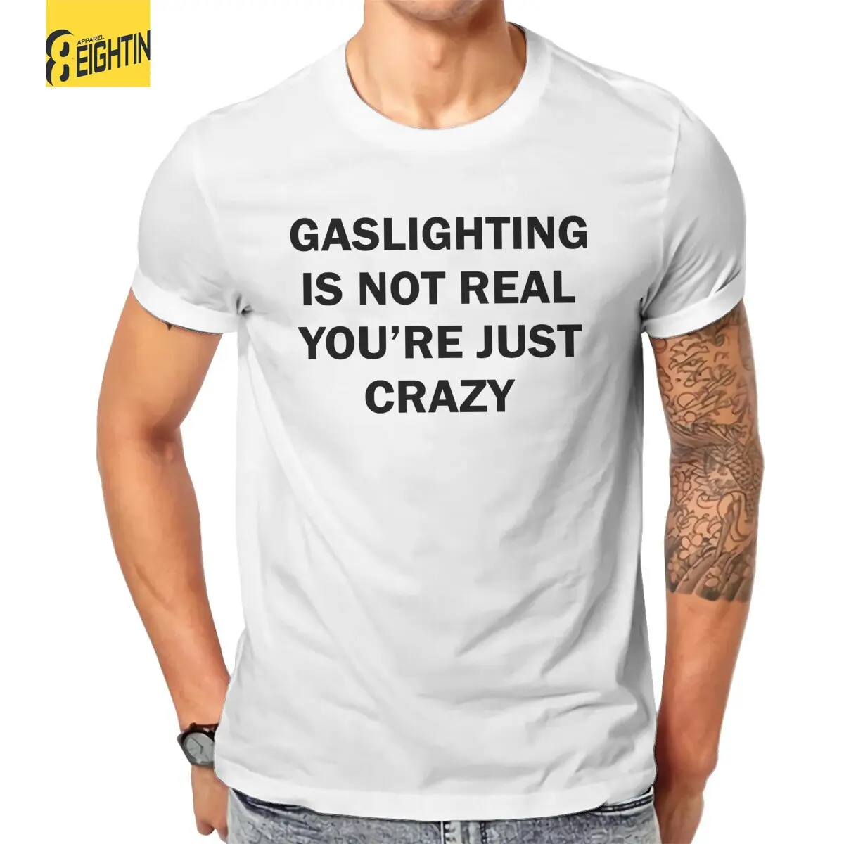 

Men Gaslighting Isn't Real You're Just Crazy T Shirts Pure Cotton Tops Vintage Short Sleeve Round Neck Tees Classic T-Shirt