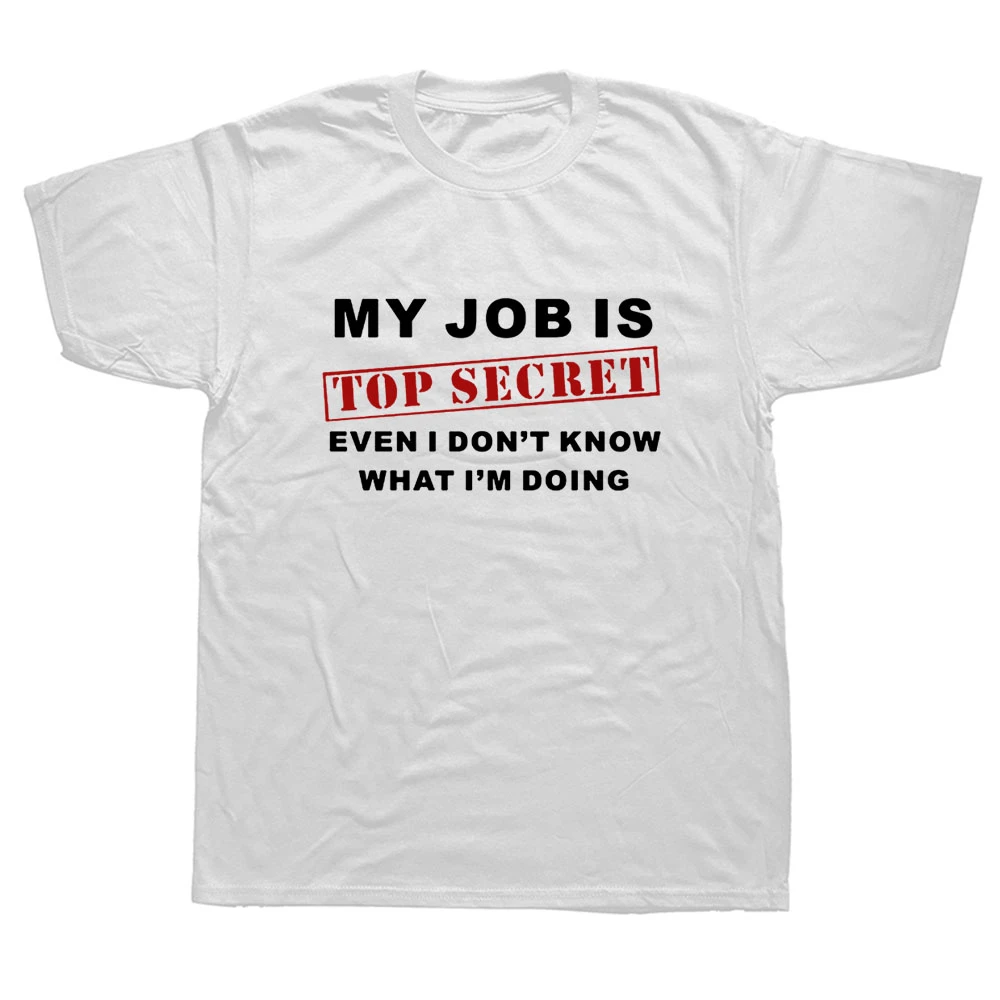 MY JOB IS TOP SECRET Funny Tshirt Joke Gift Novelty Tee Top Gift Fathers Day NEW MY JOB IS TOP SECRET Funny Tshirt Joke Gift Novelty Tee Top Gift Fathers Day NEW