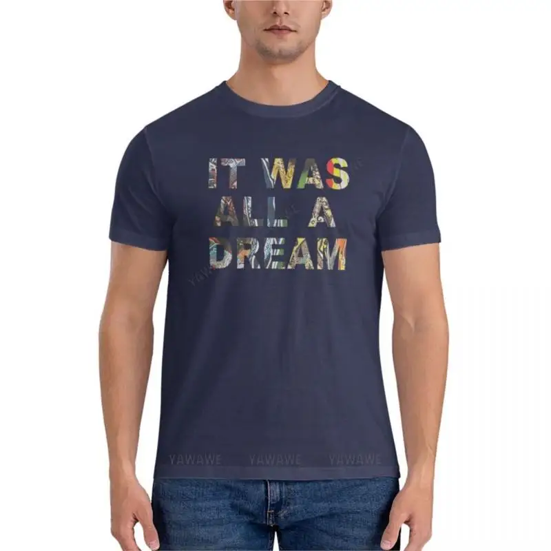 

it was all a dream.Fitted T-Shirt black t shirt men clothing graphic t shirt men's short sleeve t shirts