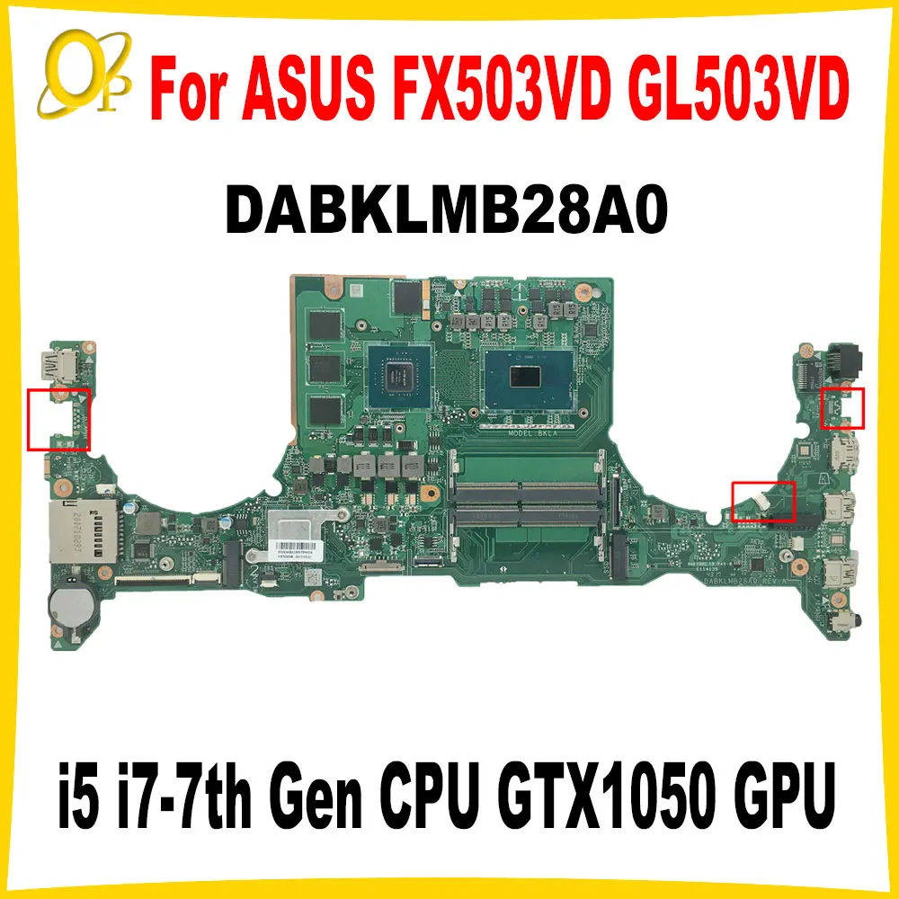 

GL503VD Материнская плата ASUS FX503VD GL503VM GL503G FX503V FX503VM Материнская плата ноутбука DABKLMB28A0 i5 i7-7th Gen CPU GTX1050 GPU