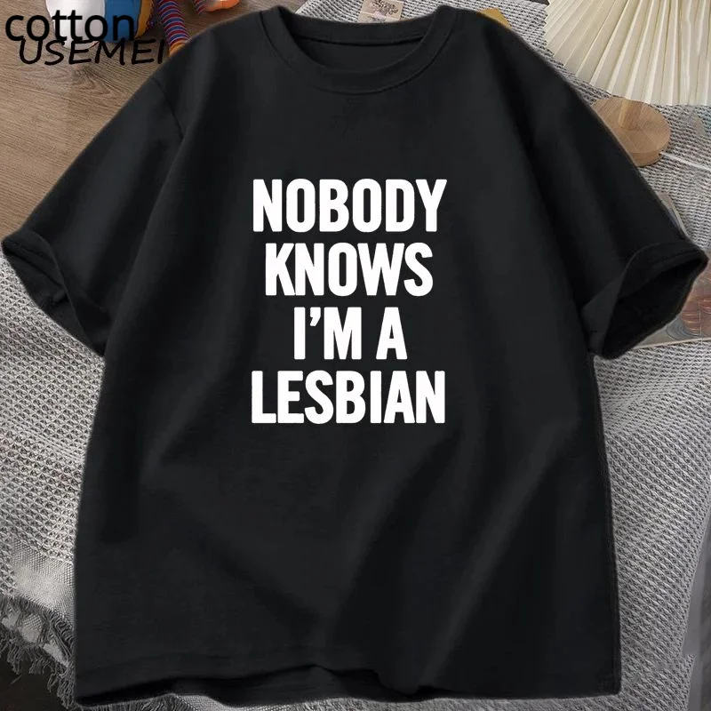 

Nobody Knows I Am A Lesbian Printed T-shirt Men Women Love Equality Gay Pride LGBT T Shirt Lesbian Couple Cotton Tees Oversized