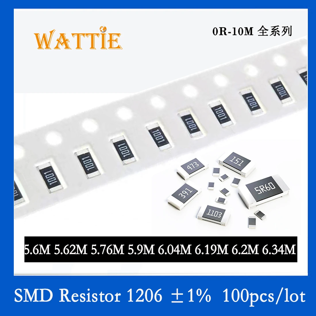 

SMD Resistor 1206 1% 5.6M 5.62M 5.76M 5.9M 6.04M 6.19M 6.2M 6.34M 100PCS/lot chip resistors 1/4W 3.2mm*1.6mm