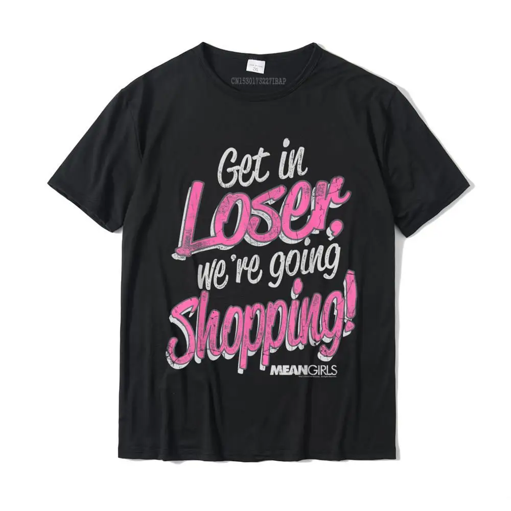 

Mean Girls Get In Loser We're Going Shopping Graphic T-Shirt Rife Men's T Shirt Cotton Tops Shirt Party