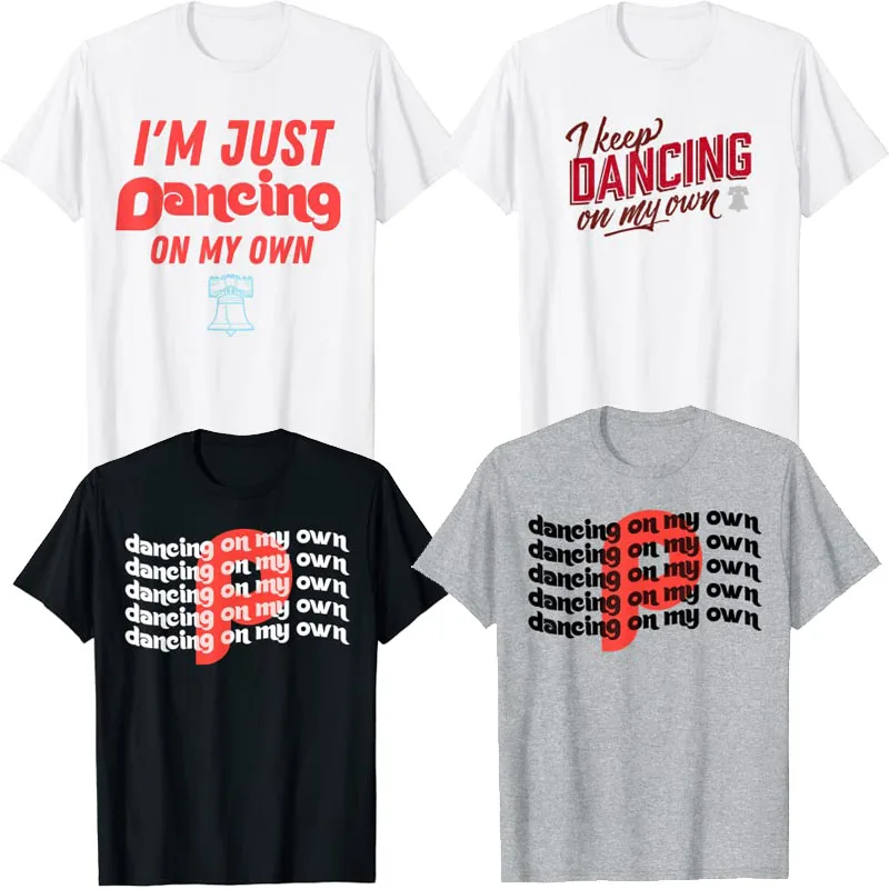 Philly I Just Dancing On My Own T-Shirt I Keep Dancing-On-My-Own Philadelphia Graphic Tee Top Manica Corta Streetwear Clothes