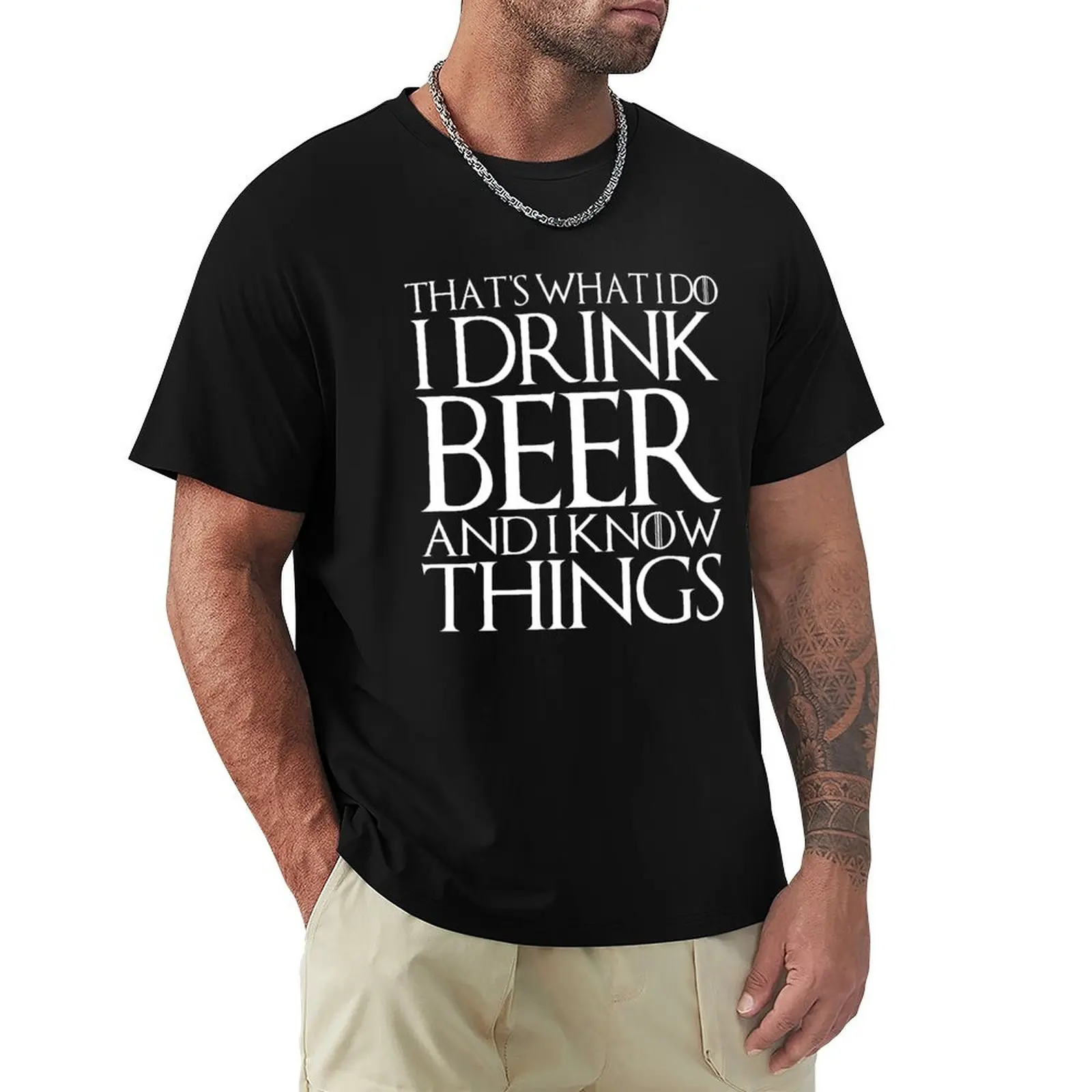 

THAT'S WHAT I DO I DRINK BEER AND I KNOW THINGS Design T-Shirt funnys street wear baggy shirts blanks graphic tees for men