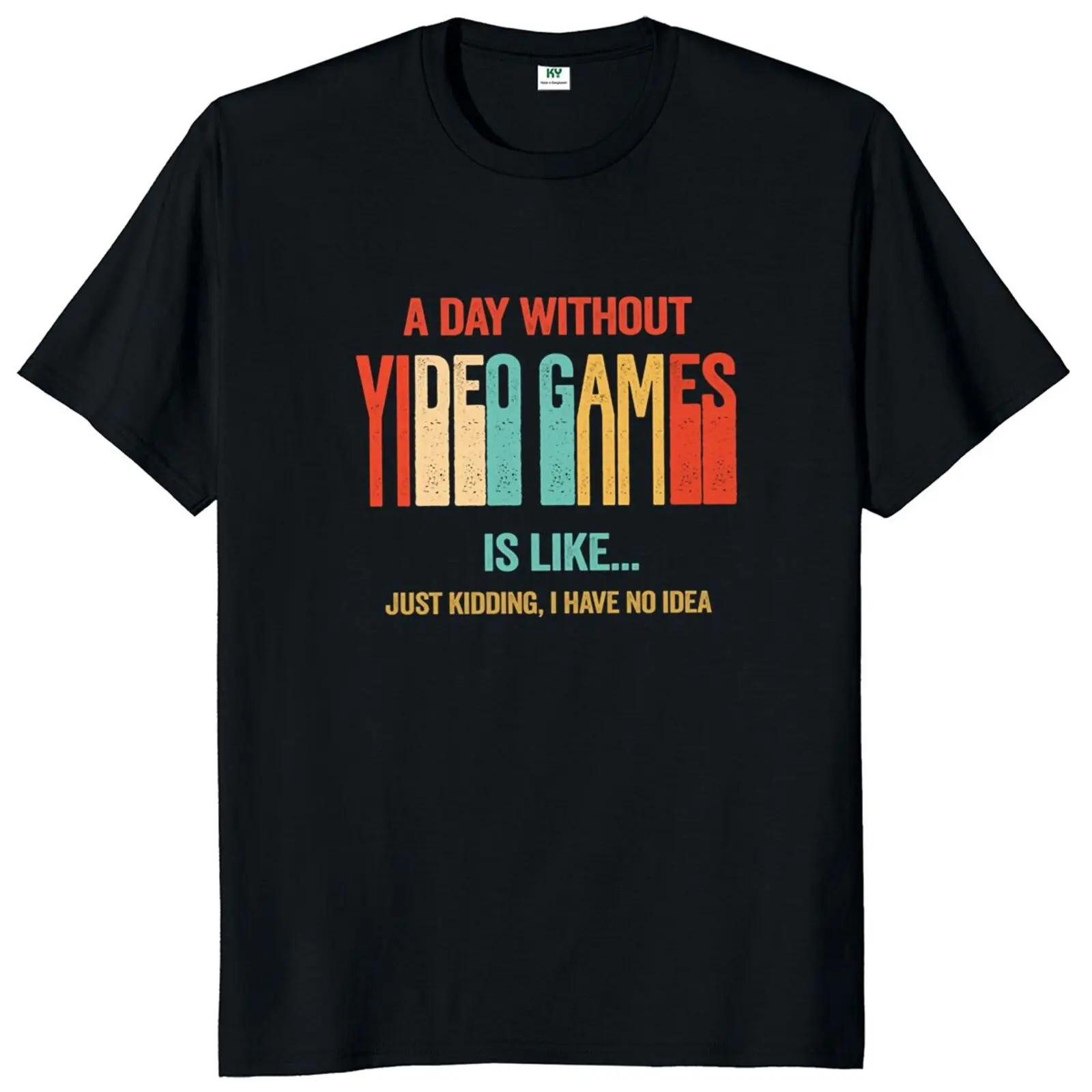A day Without Video Games T-shirt Retro Funny Gaming Lovers Vintage Short Sleeve Premium Soft 100% Cotton Tops EU Size black t shirt T-Shirts