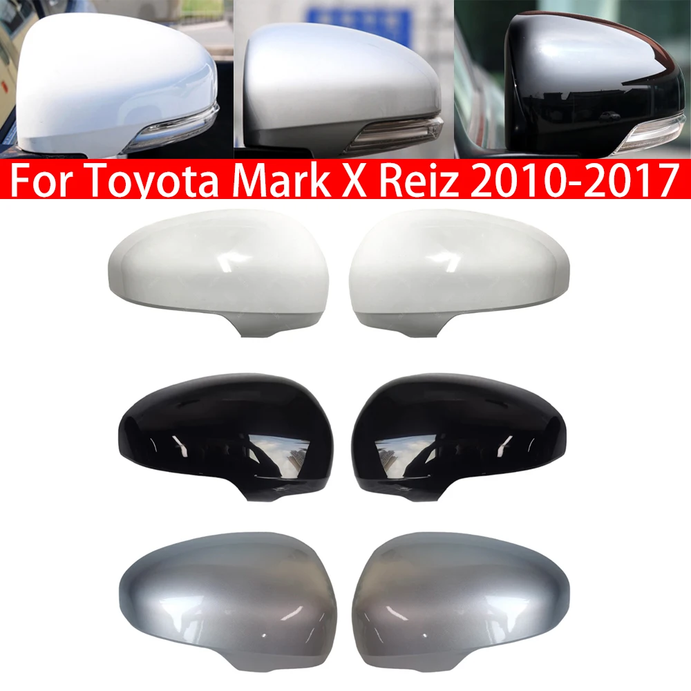 

For Toyota Mark X Reiz 2010-2017 Prius 2009-2013 Car Replacement Rearview Side Mirror Cover Wing Cap Exterior Door Case Trim